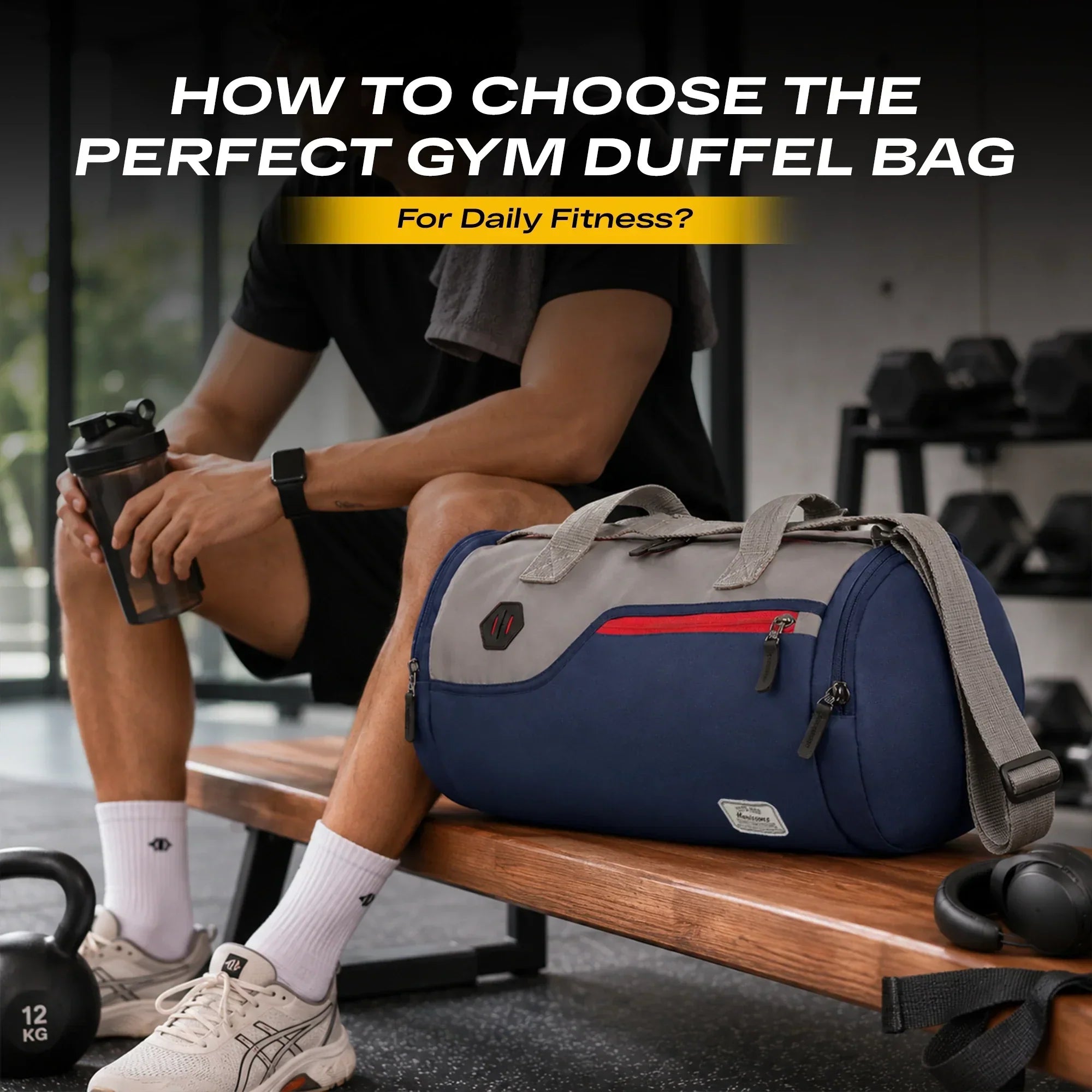 How To Choose The Perfect Gym Duffel Bag For Daily Fitness?